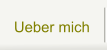 Ueber mich